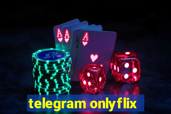 telegram onlyflix